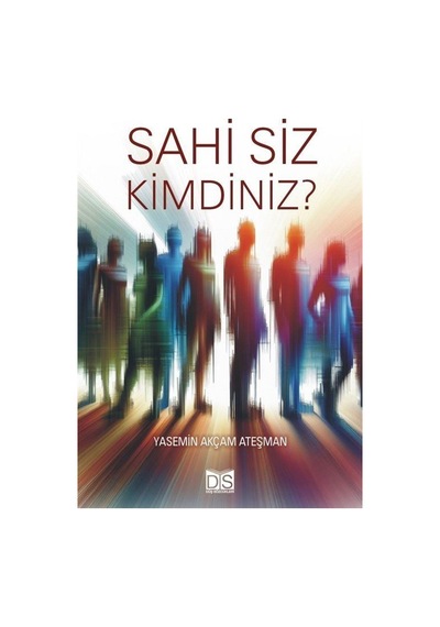 Sahi Siz Kimdiniz / Yasemin Akçam Ateşman