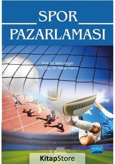 Spor Pazarlaması - Yrd. Doç. Dr. Metin Argan -  Arş. Gör. Hakan Katırcı - Nobel Akademik Yayıncılık