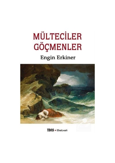Mülteciler - Göçmenler - Engin Erkiner - Babıali Kitaplığı