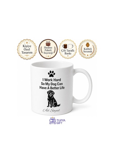 I Work Hard So My Dog Can Have A Better Life Baskılı Köpek Severler İçin Kupa Bardak Hediye Beyaz / Çok Renkli