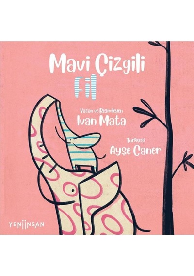 Mavi Çizgili Fil - Ivan Mata - Yeni İnsan Yayınevi