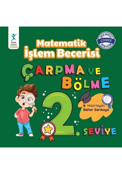 Matematik İşlem Becerisi Çarpma ve Bölme 2. Seviye 7+ Yaş - Bahar Sarıkaya - Çocuk Gelişimi Yayınları