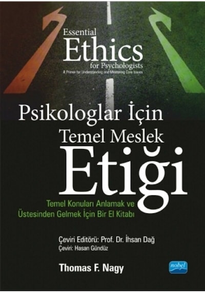 Psikologlar İçin Temel Meslek Etiği - Temel Konuları Anlamak ve Üstesinden Gelmek İçin Bir El Kitabı  -  Thomas F. Nagy  -  Nobel Akademik Yayıncılık