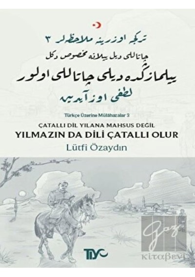 Çatallı Dil Yılana Mahsus Değil Yılmazın Da Dili Çatallı Olur  - Lütfi Özaydın  - Tiyo Yayınları