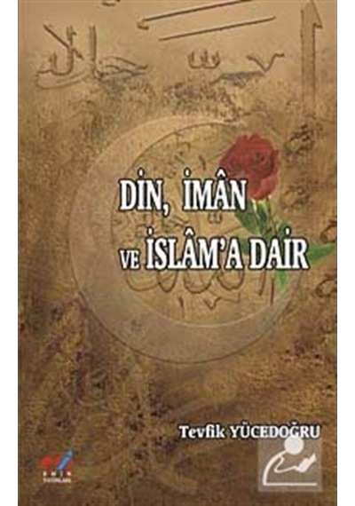 Din İman ve İslam'a Dair - Tevfik Yücedoğru - Emin Yayınları