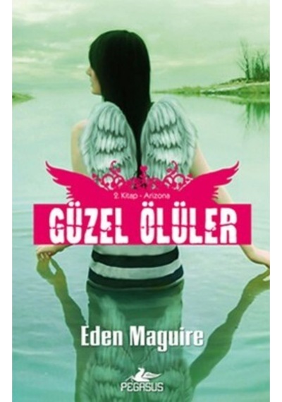 Arizona- Güzel Ölüler Serisi 2.Kitap - Eden Maguire - Pegasus