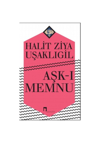 Aşk-I Memnu Halid Ziya Uşaklıgil Dergah Yayınları