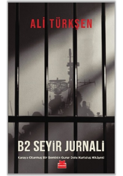 B2 Seyir Jurnali - Karaya Oturmuş Bir Geminin Gurur Dolu Kurtuluş Hikayesi - Ali Türkşen - Kırmızı Kedi