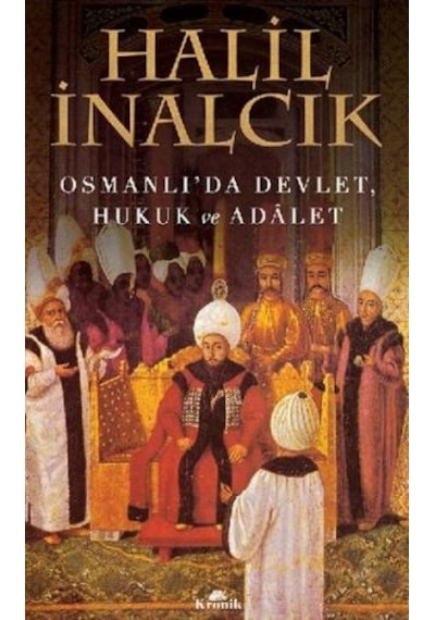 Osmanlı'da Devlet Hukuk ve Adalet - Halil İnalcık - Kronik Kitap