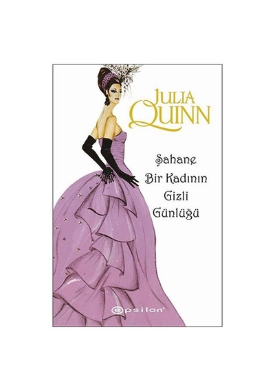 Şahane Bir Kadının Gizli Günlüğü - Julia Quinn - Epsilon Yayınevi