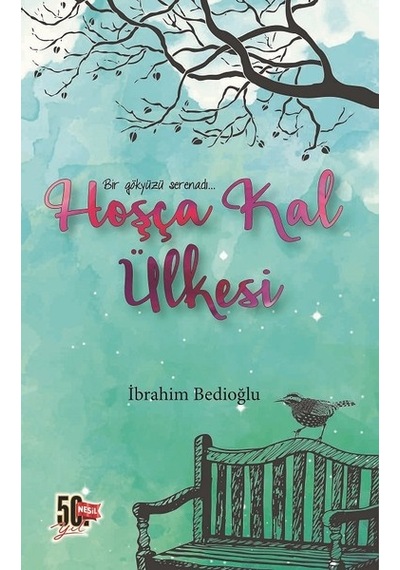 Hoşça Kal Ülkesi - İbrahim Bedioğlu - Nesil Yayınları
