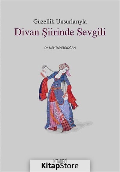 Güzellik Unsurlarıyla Divan Şiirinde Sevgili / Mehtap  Erdoğan
