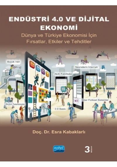 Endüstri 4.0 Ve Dijital Ekonomi - Dünya Ve Türkiye Ekonomisi Için Fırsatlar, Etkiler Ve Tehditler - Nobel Akademik Yayıncılık