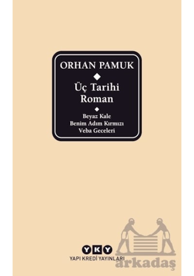 Üç Tarihi Roman / Beyaz Kale - Benim Adım Kırmızı - Veba Geceleri