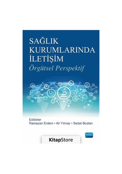 Sağlık Kurumlarında İletişim - Örgütsel Perspektif- Nobel Akademik Yayıncılık