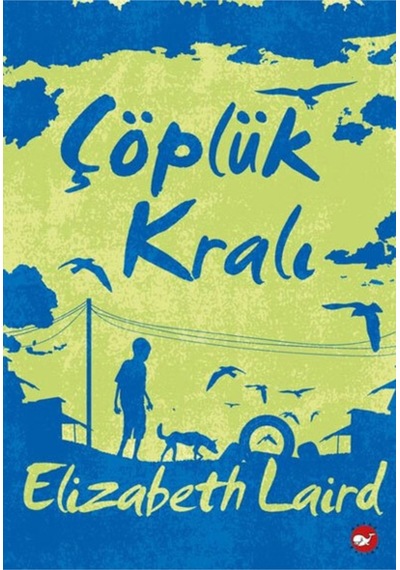 Çöplük Kralı Elizabeth Laird Kitabı 400 Sayfa Beyaz Balina Yayınları