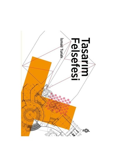 Tasarım Felsefesi - İsmail Tunalı - Fol Kitap