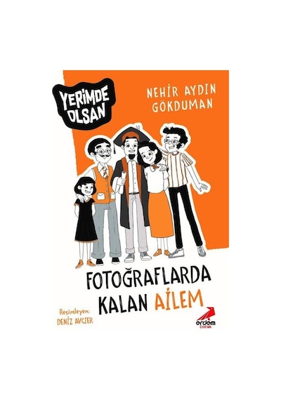 Fotoğraflarda Kalan Ailem - Yerimde Olsan - Nerhir Aydın Gökduman - Erdem Çocuk