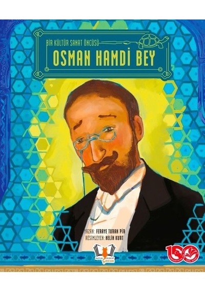 Osman Hamdi Bey - Bir Kültür Sanat Öncüsü - Feraye Turan Pir - Hayalperest Çocuk