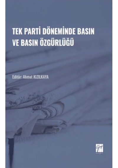 Tek Parti Döneminde Basın Ve Basın Özgürlüğü 9786258413731
