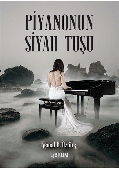 Piyanonun Siyah Tuşu - Kemal B. Öztürk - Librum Kitap