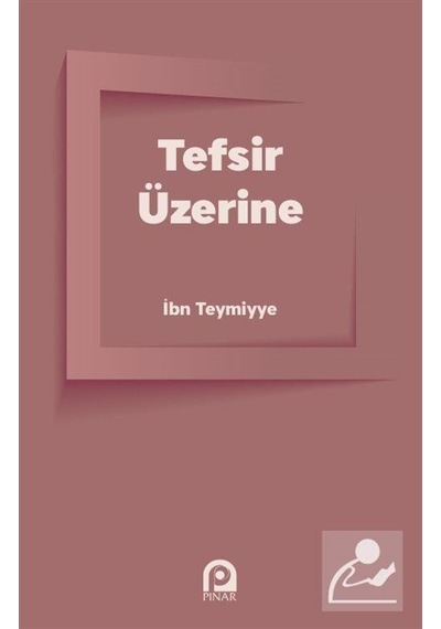 Tefsir Üzerine - İbn Teymiyye - Pınar Yayıncılık