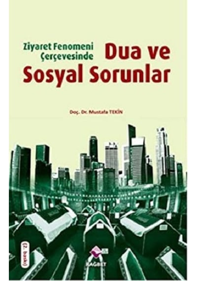 Ziyaret Fenomeni Çerçevesinde Dua ve Sosyal Sorunlar - Mustafa Tekin - Rağbet Yayınları