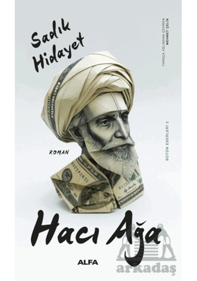 Hacı Ağa - Bütün Eserleri 2 - Sadık Hidayet - Alfa Yayıncılık