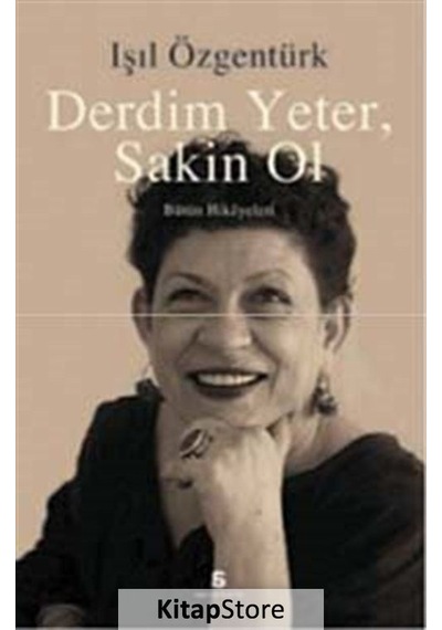 Derdim Yeter Sakin Ol - Işıl Özgentürk - Agora Kitaplığı