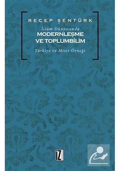 İslam Dünyasında Modernleşme ve Toplumbilim / Prof. Dr. Recep .