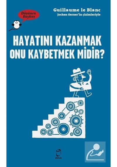 Düşünen Baykuş / Hayatını Kazanmak Onu Kaybet Midir ? / Guilla... 9789755537993