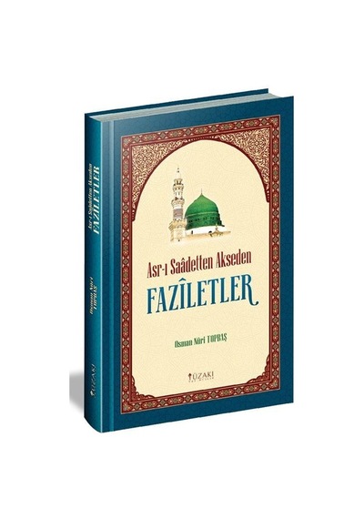 Asr-ı Saadetten Akseden Faziletler - Osman Nuri Topbaş - Yüzakı Yayıncılık