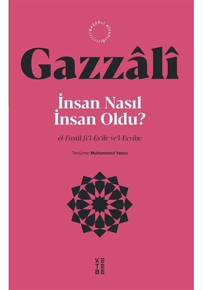 İnsan Nasıl İnsan Oldu? - İmam Gazzali - Ketebe