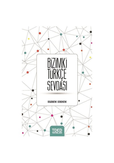 Bizimki Türkçe Sevdası / Ekrem Erdem