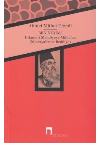 Ben Neyim?  - Ahmet Mithat Efendi  - Dergah Yayınları