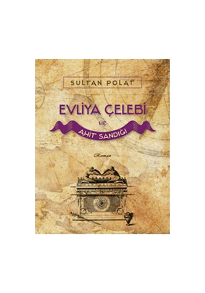Evliya Çelebi Ve Ahit Sandığı - Sultan Polat