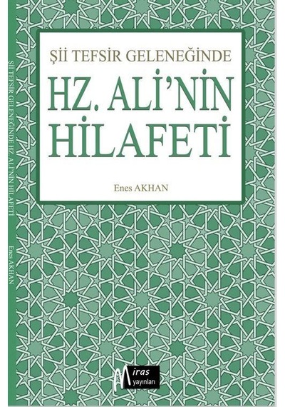 Şii Tefsir Geleneğinde Hz.ali'nin Hilafeti / Enes Akhan