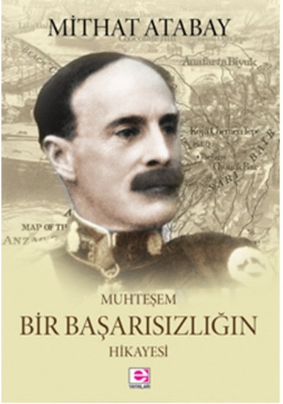 Muhteşem Bir Başarısızlığın Hikayesi - Mithat Atabay - E Yayınları