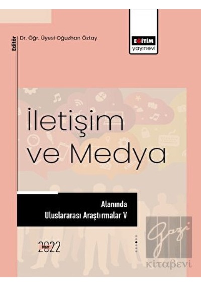 İletişim ve Medya Alanında Uluslararası Araştırmalar V -  Eğitim Yayınevi -  Bilimsel Eserler