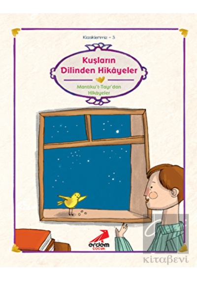Kuşların Dilinden Hikayeler (Mantıku't-Tayr'dan Hikayeler) Erdem Çocuk  -  Erdem Çocuk