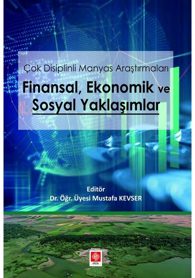 Çok Disiplinli Manyas Araştırmaları: Finansal - Ekonomik ve Sosyal Yaklaşımlar- Ekin Basım Yayın