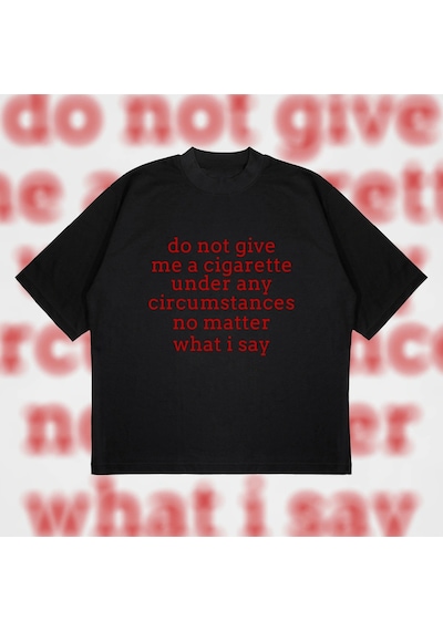 Startmore Do Not Give Me Cigarette Oversize Unisex Pamuklu Nefes Alan Kalın Kumaşlı Siyah