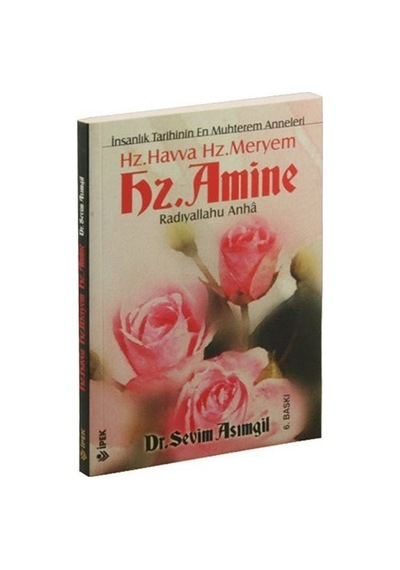 Hz. Havva Hz. Meryem Hz. Amine  - Sevim Asımgil  - İpek Yayınları
