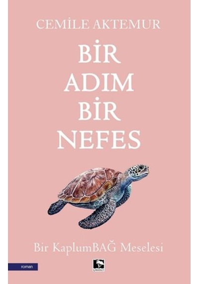 Bir Adım Bir Nefes - Bir Kaplumbağ Meselesi - Cemile Aktemur - Çınaraltı Yayınları