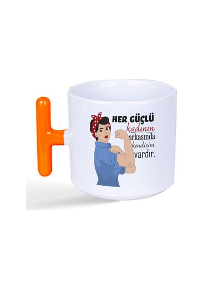 Her Güçlü Kadının Arkasında Kendisi Vardır Baskılı Kadınlar Günü Turuncu Kulplu T Kupa