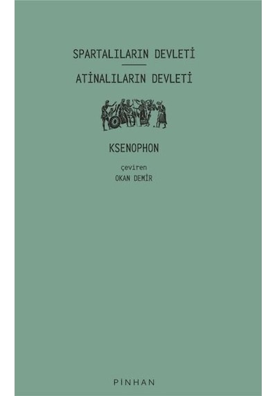Spartalıların Devleti - Atinalıların Devleti - Ksenophon - Pinhan Yayıncılık
