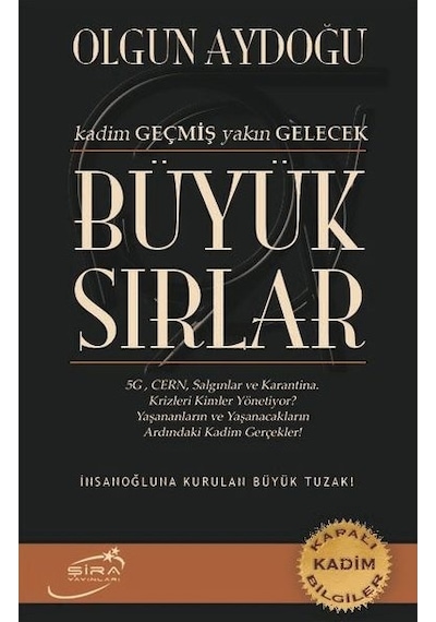 Büyük Sırlar - Kadim Geçmiş Yakın Gelecek - Olgun Aydoğu - Şira Yayınları