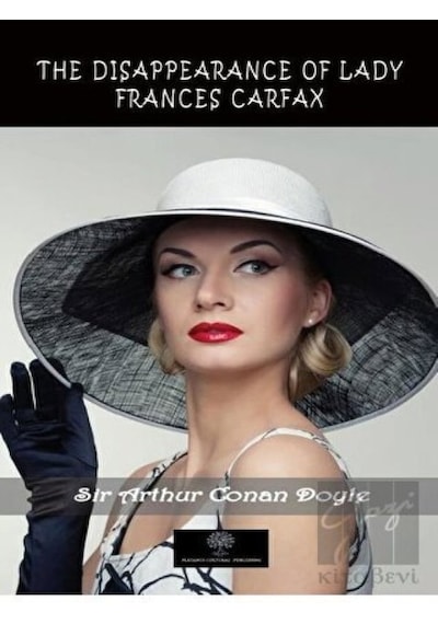 The Disappearance of Lady Frances Carfax - Arthur Conan Doyle - Platanus Publishing