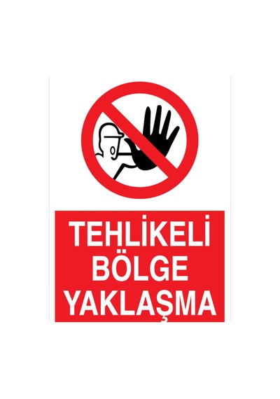 Tehlikeli Bölge Yaklaşma Uyarı Tabelası - 20x30 Alüminyum Kompozit Panel - Yas68
