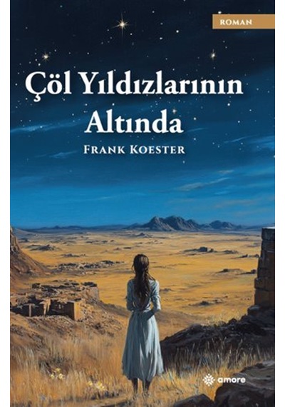 Çöl Yıldızlarının Altında / Frank Koester